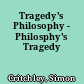 Tragedy's Philosophy - Philosphy's Tragedy