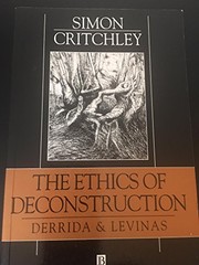 The ethics of deconstruction : Derrida and Levinas