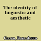The identity of linguistic and aesthetic