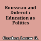 Rousseau and Diderot : Education as Politics