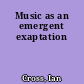 Music as an emergent exaptation