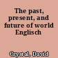 The past, present, and future of world Englisch