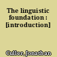 The linguistic foundation : [introduction]