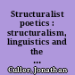 Structuralist poetics : structuralism, linguistics and the study of literature