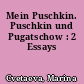 Mein Puschkin. Puschkin und Pugatschow : 2 Essays