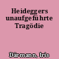 Heideggers unaufgeführte Tragödie