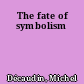 The fate of symbolism