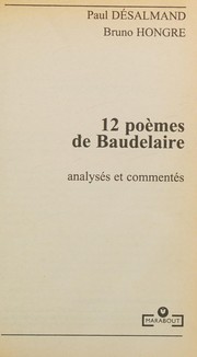 12 [douze] poèmes de Baudelaire expliqués : analysés et commentés