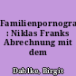 Familienpornographie : Niklas Franks Abrechnung mit dem Täter-Vater