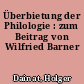 Überbietung der Philologie : zum Beitrag von Wilfried Barner
