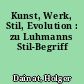 Kunst, Werk, Stil, Evolution : zu Luhmanns Stil-Begriff