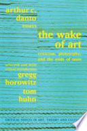 The wake of art : criticism, philosophy, and the ends of taste ; essays