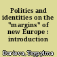 Politics and identities on the "margins" of new Europe : introduction