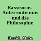 Rassismus, Antisemitismus und die Philosophie