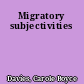 Migratory subjectivities