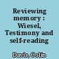 Reviewing memory : Wiesel, Testimony and self-reading