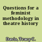 Questions for a feminist methodology in theatre history