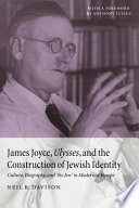 James Joyce, Ulysses, and the construction of Jewish identity : culture, biography, and "The Jew" in modernist Europe