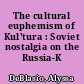 The cultural euphemism of Kul'tura : Soviet nostalgia on the Russia-K Channel