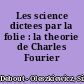 Les science dictees par la folie : la theorie de Charles Fourier