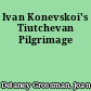 Ivan Konevskoi's Tiutchevan Pilgrimage