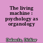 The living machine : psychology as organology