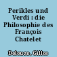 Perikles und Verdi : die Philosophie des François Chatelet