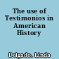 The use of Testimonios in American History