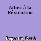 Adieu à la Révolution