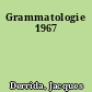 Grammatologie 1967