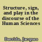 Structure, sign, and play in the discourse of the Human Sciences