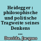 Heidegger : philosophische und politische Tragweite seines Denkens ; das Kolloquium von Heidelberg