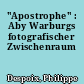 "Apostrophe" : Aby Warburgs fotografischer Zwischenraum