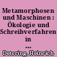 Metamorphosen und Maschinen : Ökologie und Schreibverfahren in "Faust II" und "Wilhelm Meisters Wanderjahre"
