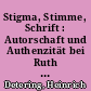 Stigma, Stimme, Schrift : Autorschaft und Authenzität bei Ruth Klüger, Jakob Littner und Wolfgang Koeppen