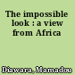 The impossible look : a view from Africa