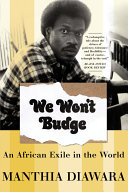 We won't budge : an African exile in the world