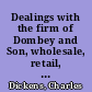 Dealings with the firm of Dombey and Son, wholesale, retail, & [and] for exportation