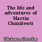 The life and adventures of Martin Chuzzlewit