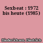 Sexbeat : 1972 bis heute (1985)