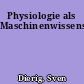 Physiologie als Maschinenwissenschaft
