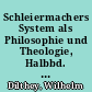 Schleiermachers System als Philosophie und Theologie, Halbbd. 1: Schleiermachers System als Philosophie