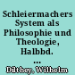 Schleiermachers System als Philosophie und Theologie, Halbbd. 2: Schleiermachers System als Theologie