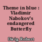 Theme in blue : Vladimir Nabokov's endangered Butterfly