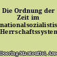 Die Ordnung der Zeit im nationalsozialistischen Herrschaftssystem