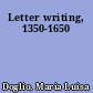 Letter writing, 1350-1650