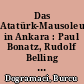 Das Atatürk-Mausoleum in Ankara : Paul Bonatz, Rudolf Belling und die Genese eines türkischen Nationaldenkmals