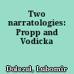 Two narratologies: Propp and Vodicka