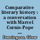 Comparative literary history : a conversation with Marcel Cornis-Pope and Margaret R. Higonnet