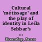 Cultural 'métissage' and the play of identity in Leïla Sebbar's 'Shérazade' trilogy